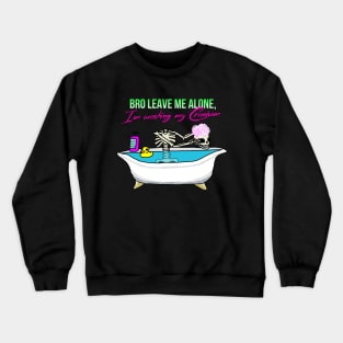 I'm Washing My Cranium Crewneck Sweatshirt